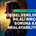 Yapay zeka araçlarının kullanımı veri gizliliği sorunlarını büyütme riski taşıyor